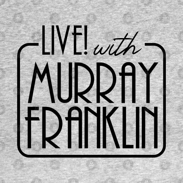 LIVE with Murray Franklin by Watson Creations